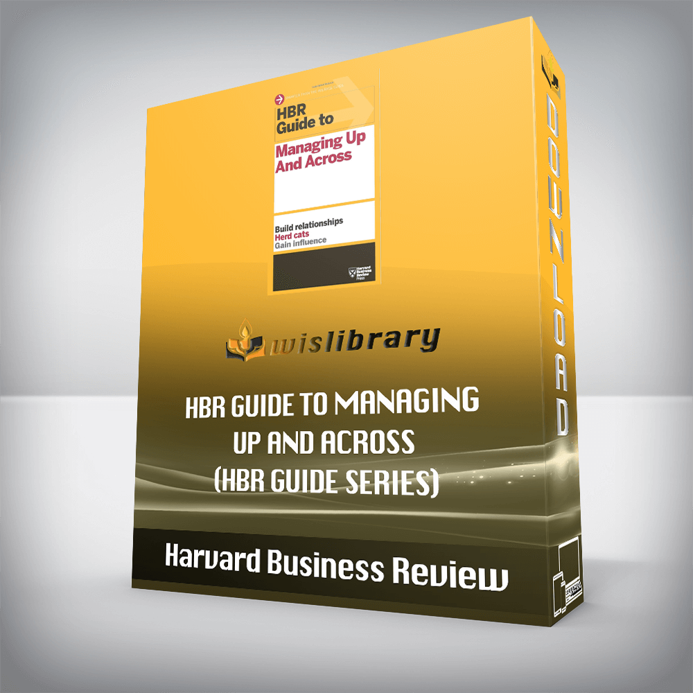 Harvard Business Review – HBR Guide to Managing Up and Across (HBR Guide Series)