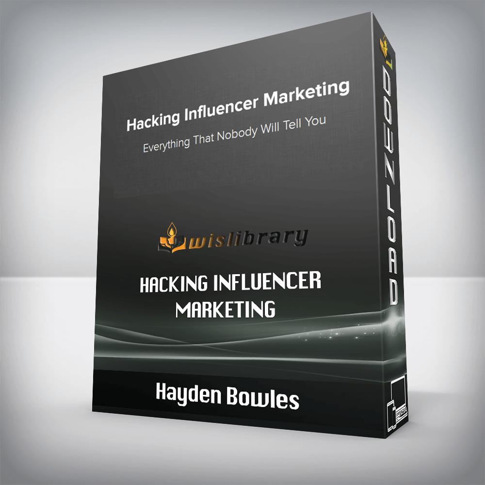 Hayden Bowles – Hacking Influencer Marketing