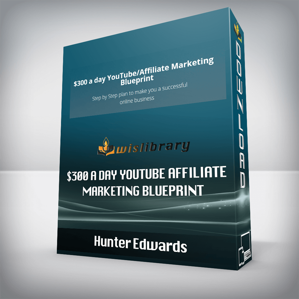 Hunter Edwards – $300 a day YouTube/Affiliate Marketing Blueprint