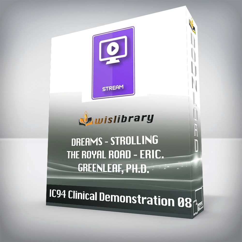 IC94 Clinical Demonstration 08 – DREAMS – STROLLING THE ROYAL ROAD – Eric. Greenleaf, Ph.D.