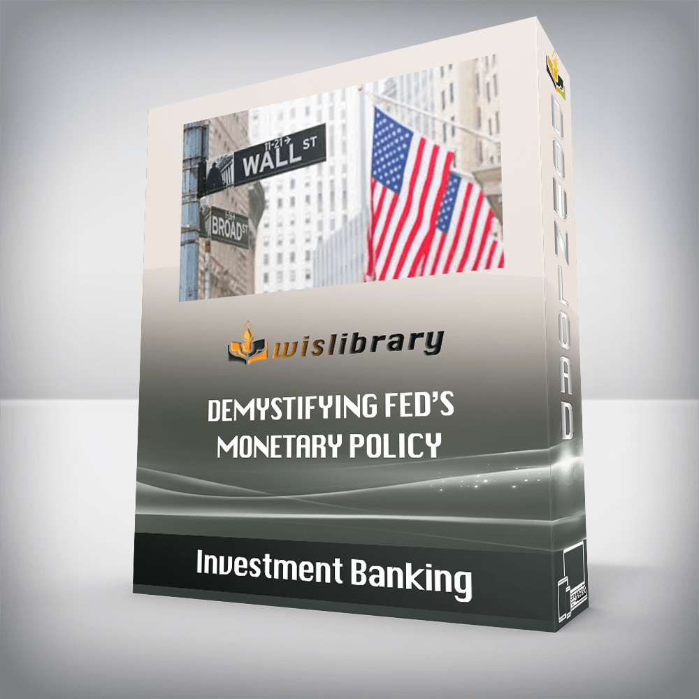 Investment Banking – Demystifying Fed’s Monetary Policy