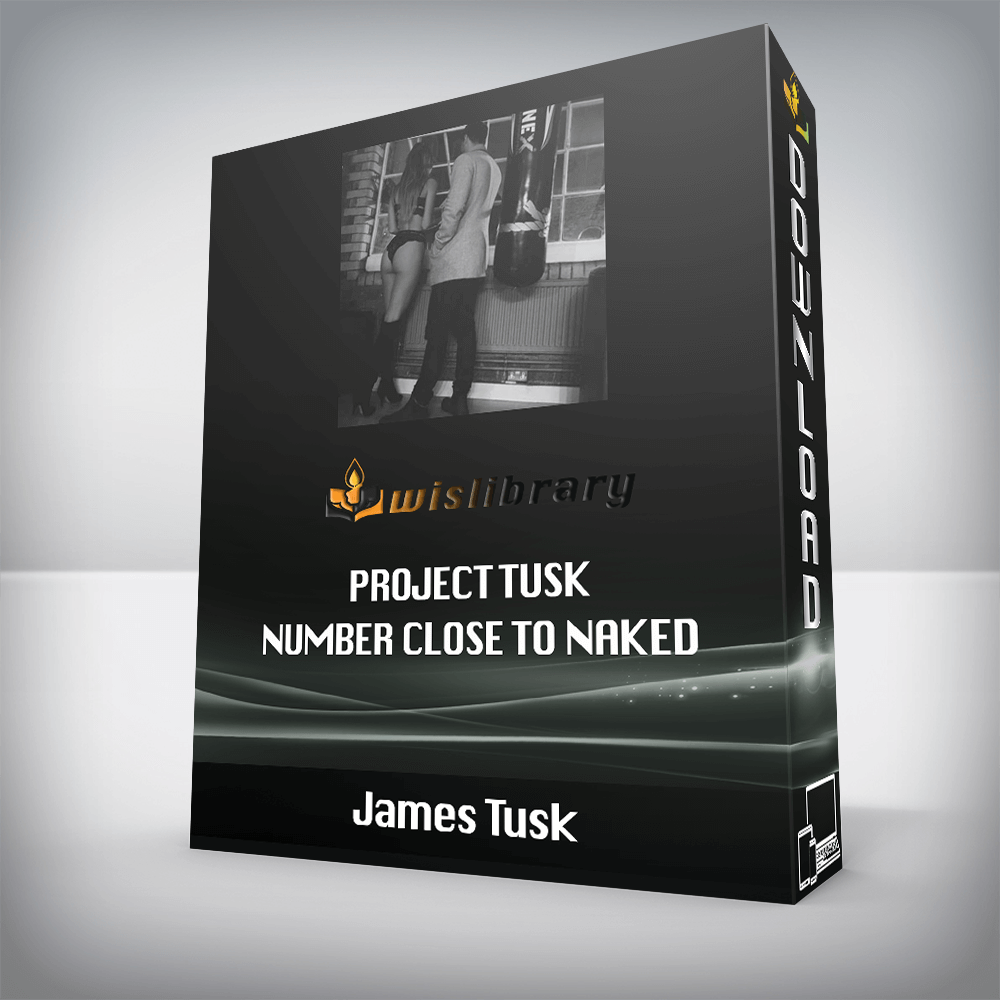 James Tusk – Project Tusk – Number Close To Naked: The Complete Guide