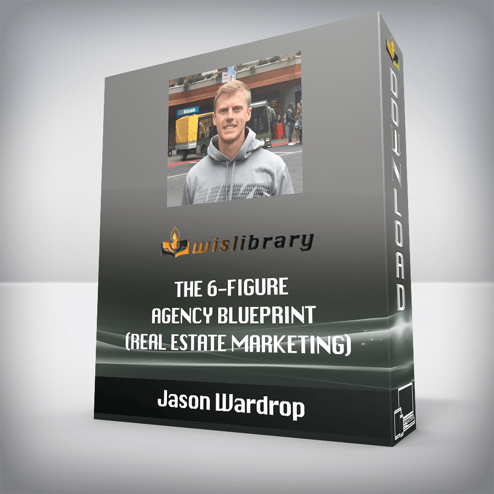 Jason Wardrop – The 6-Figure Agency Blueprint (Real Estate Marketing)