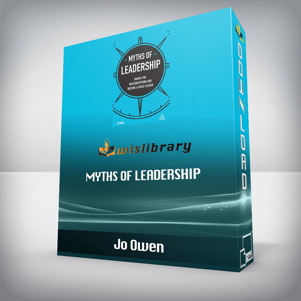 Jo Owen – Myths of Leadership: Banish the Misconceptions and Become a Great Leader (Business Myths)