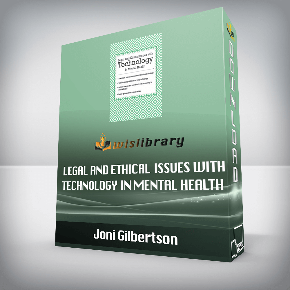 Joni Gilbertson – Legal and Ethical Issues with Technology in Mental Health