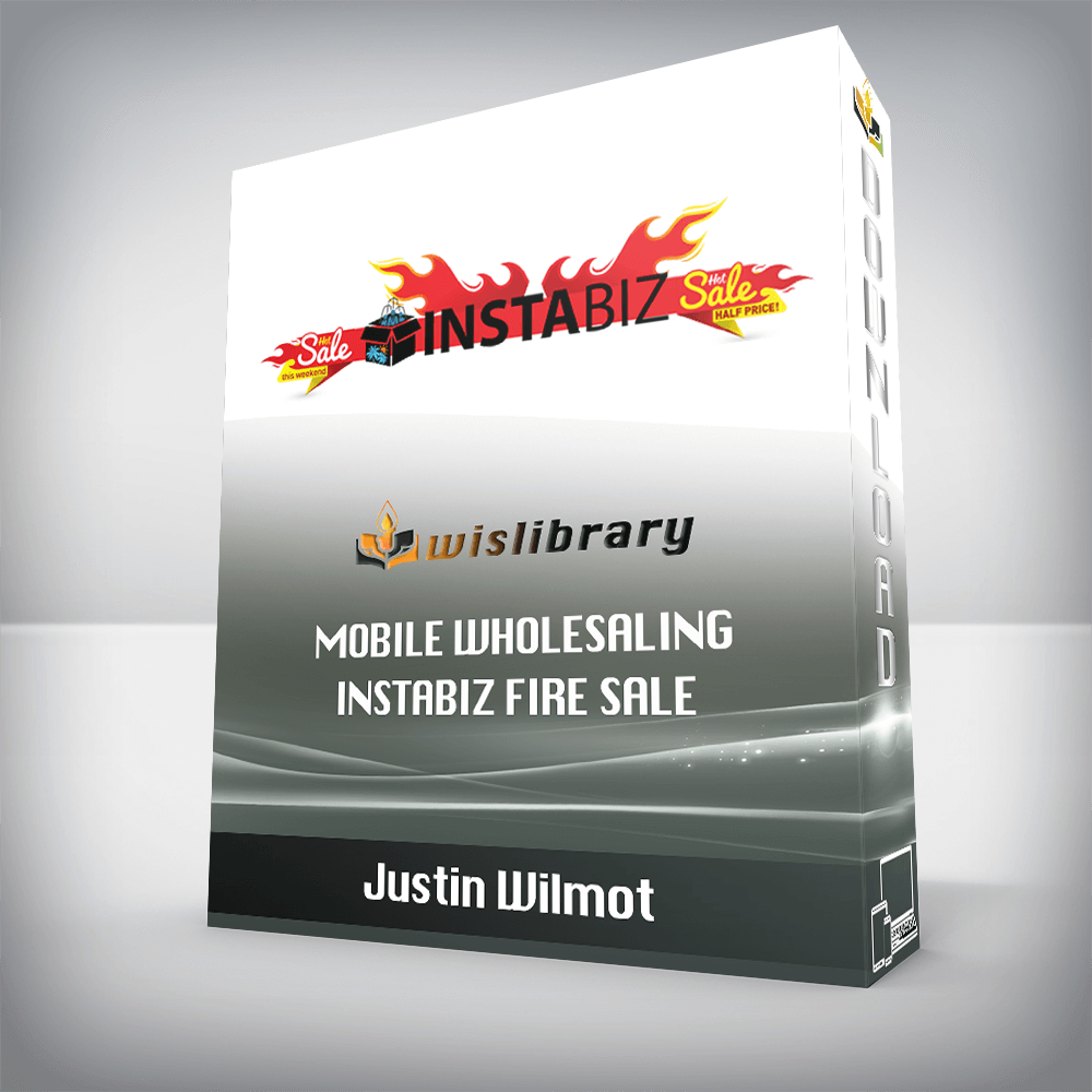 Justin Wilmot – Mobile Wholesaling | Instabiz Fire Sale