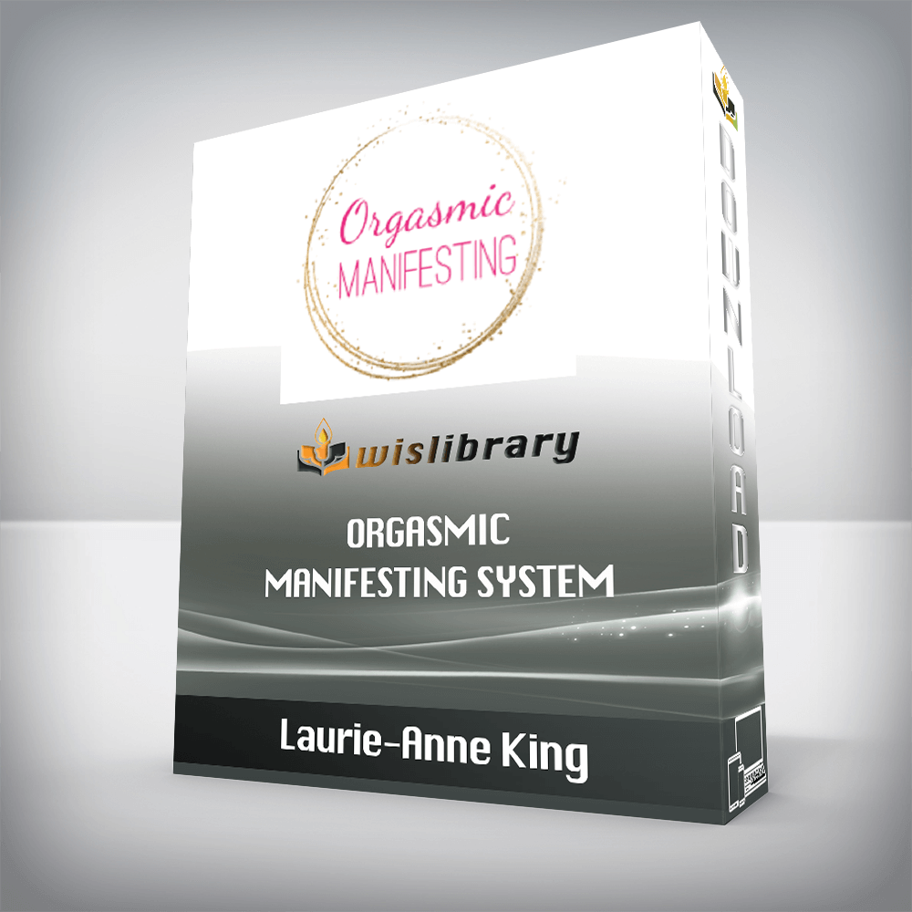 Laurie-Anne King – Orgasmic Manifesting System