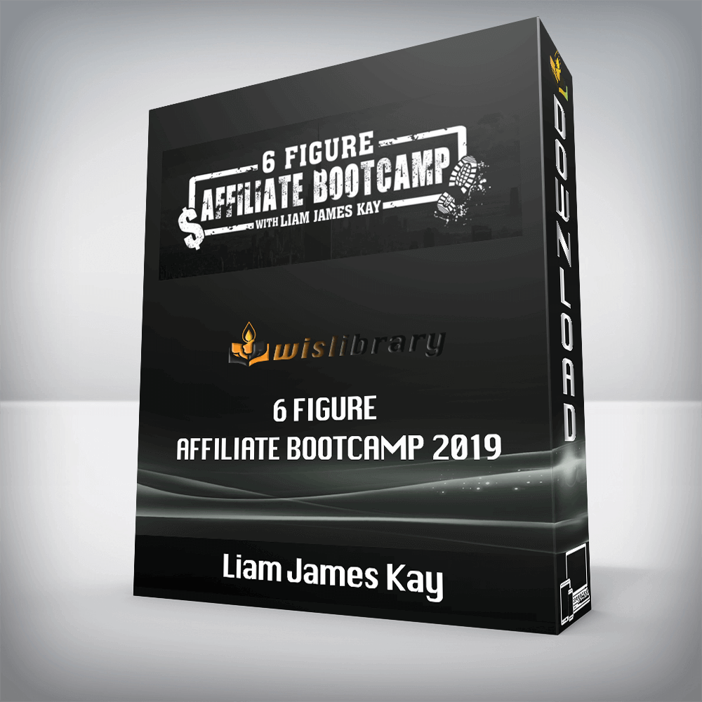 Liam James Kay – 6 Figure Affiliate Bootcamp 2019