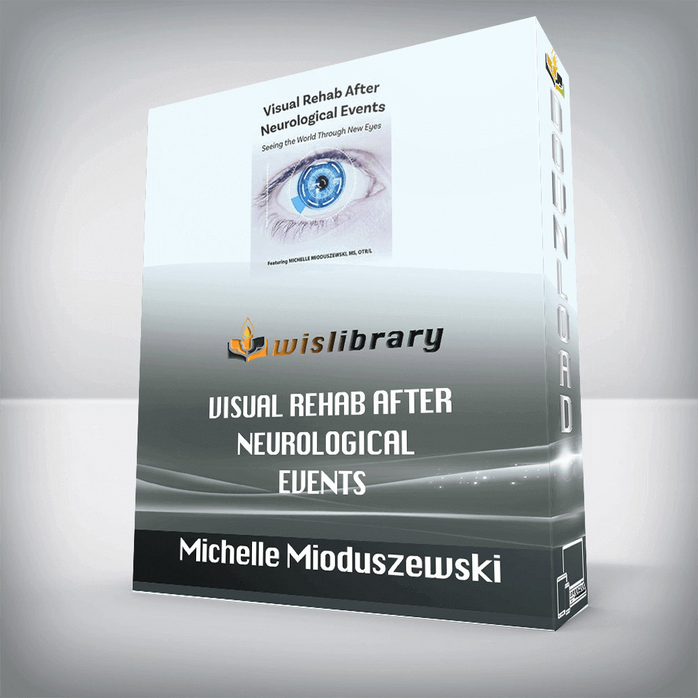 Michelle Mioduszewski – Visual Rehab After Neurological Events – Seeing the World Through New Eyes