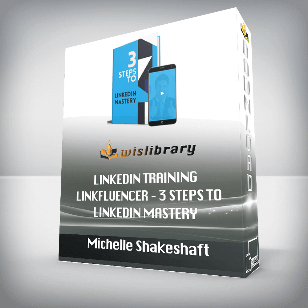 Michelle Shakeshaft – LinkedIn Training Linkfluencer – 3 Steps To LinkedIn Mastery