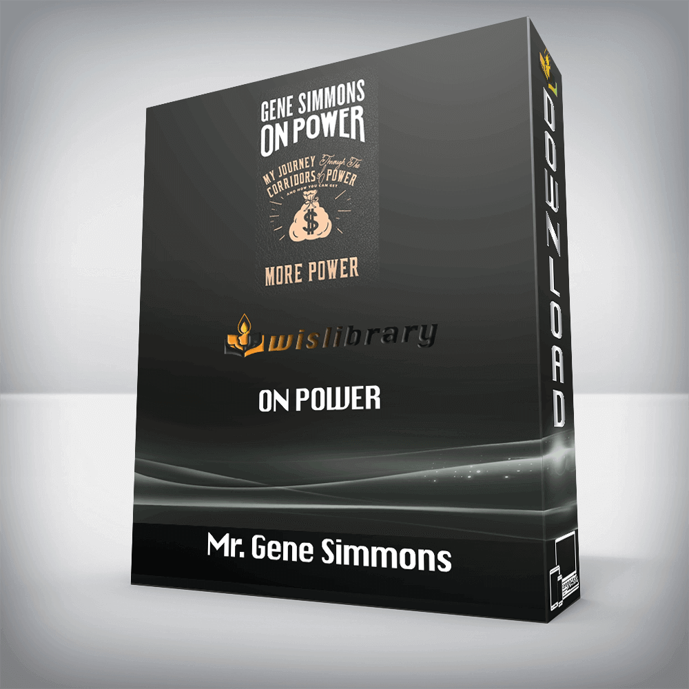 Mr. Gene Simmons – On Power: My Journey Through the Corridors of Power and How You Can Get More Power