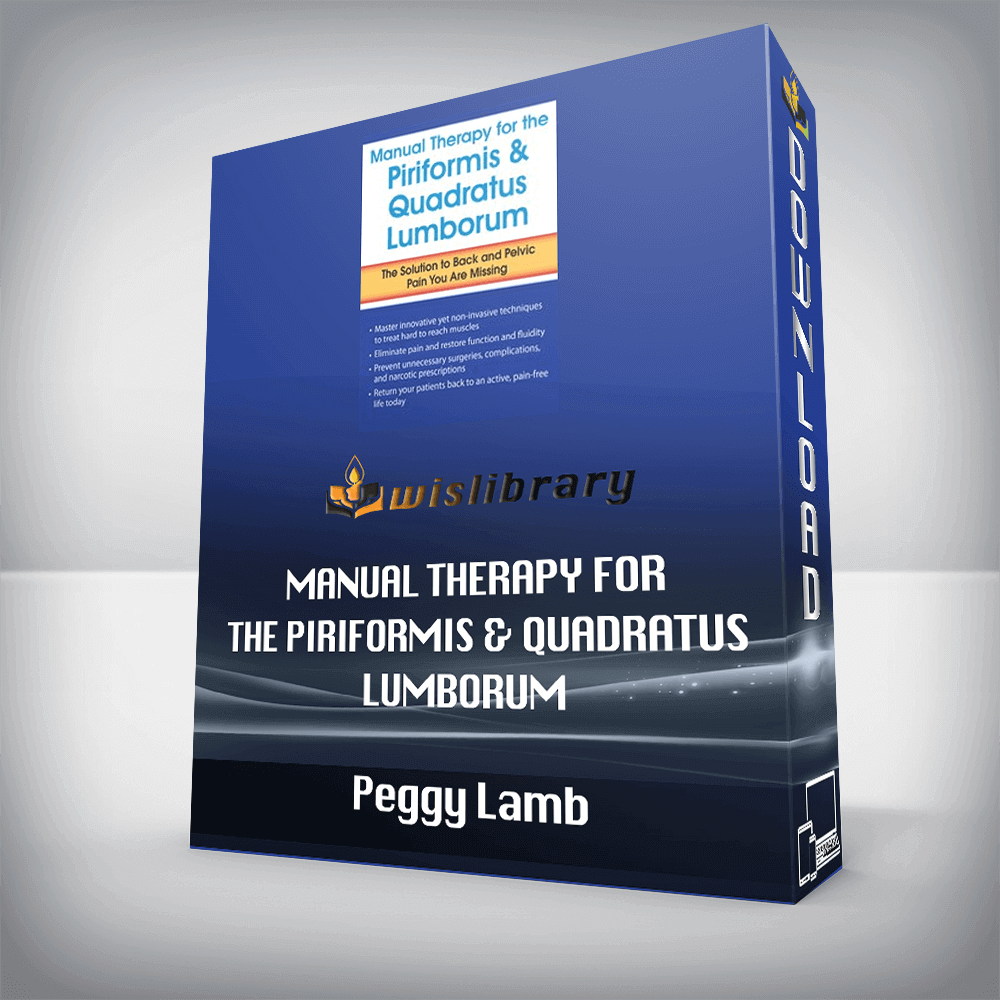 Peggy Lamb – Manual Therapy for the Piriformis & Quadratus Lumborum – The Solution to Back & Pelvic Pain You Are Missing