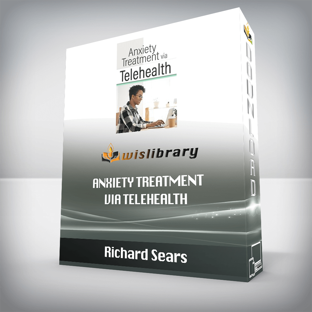 Richard Sears – Anxiety Treatment via Telehealth