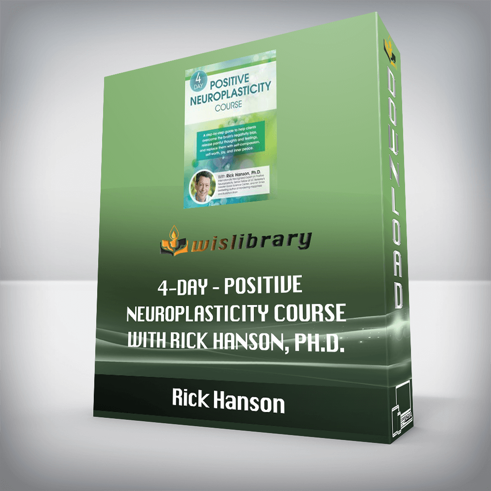 Rick Hanson – 4-Day – Positive Neuroplasticity Course with Rick Hanson, Ph.D.
