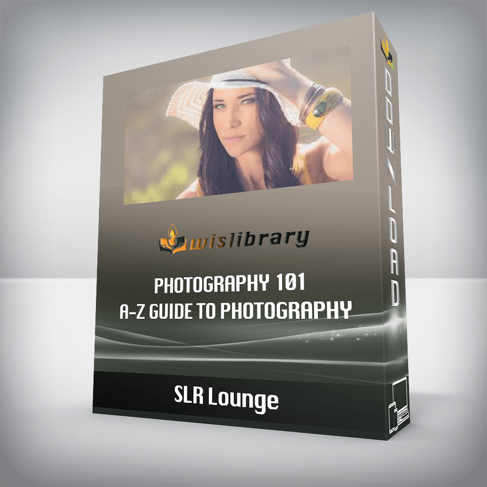 SLR Lounge – PHOTOGRAPHY 101 A-Z Guide to Photography