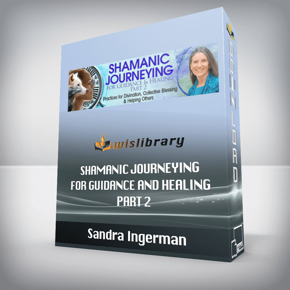 Sandra Ingerman – Shamanic Journeying For Guidance And Healing Part 2