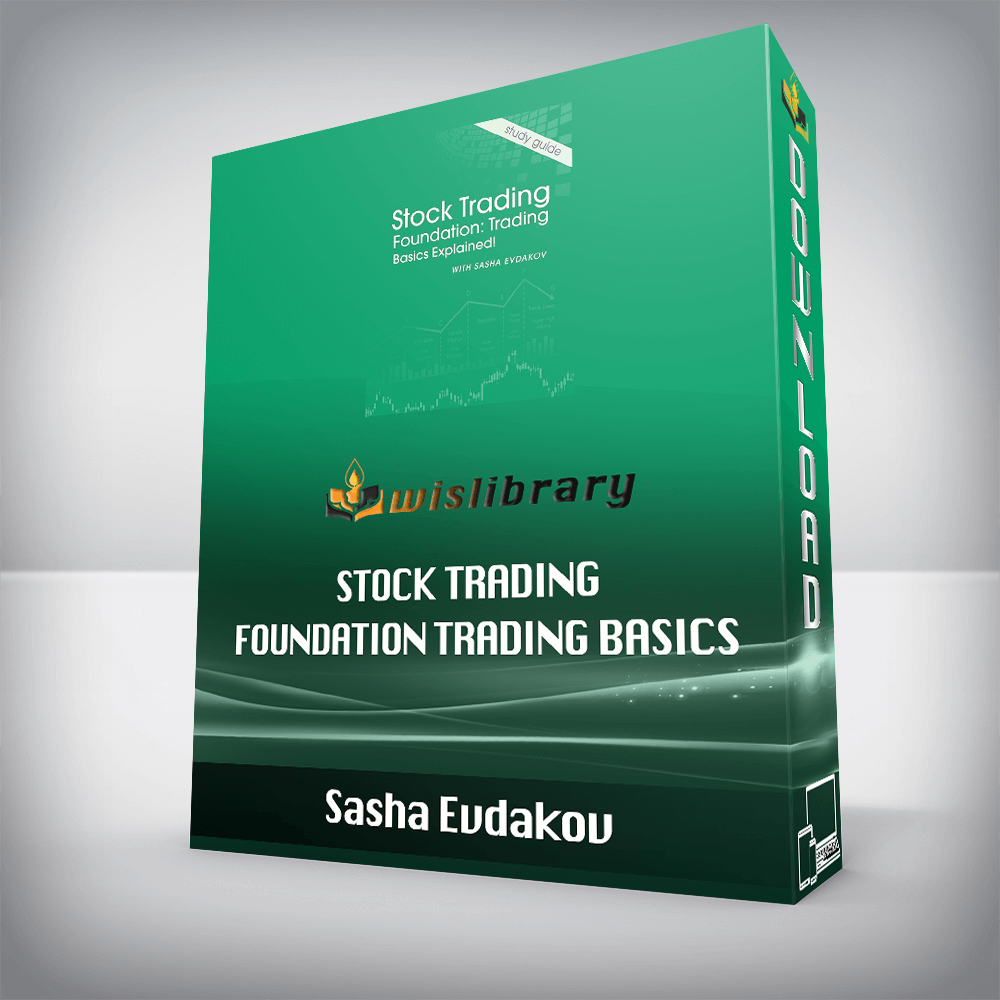 Sasha Evdakov – Stock Trading Foundation Trading Basics