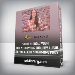 Start & Grow Your Live Streaming Show By Luria Petrucci Live Streaming Pros