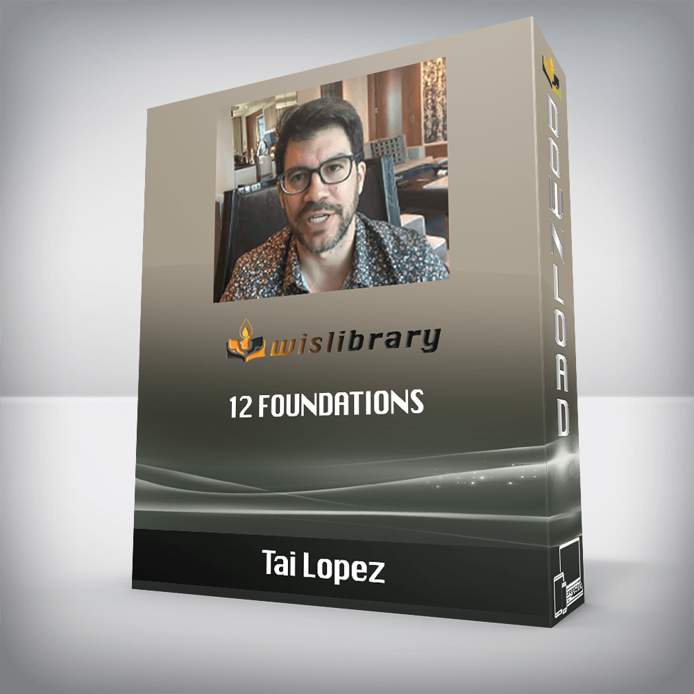 Tai Lopez – 12 Foundations