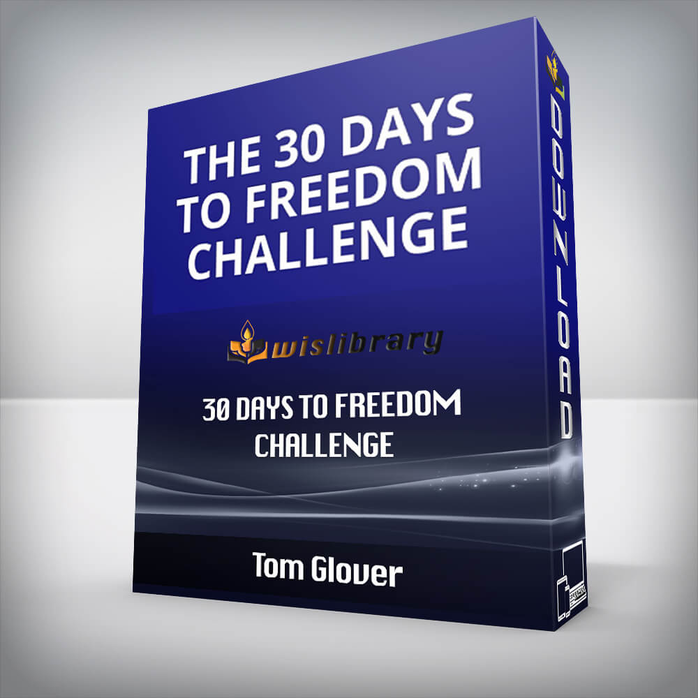 Tom Glover – 30 Days To Freedom Challenge