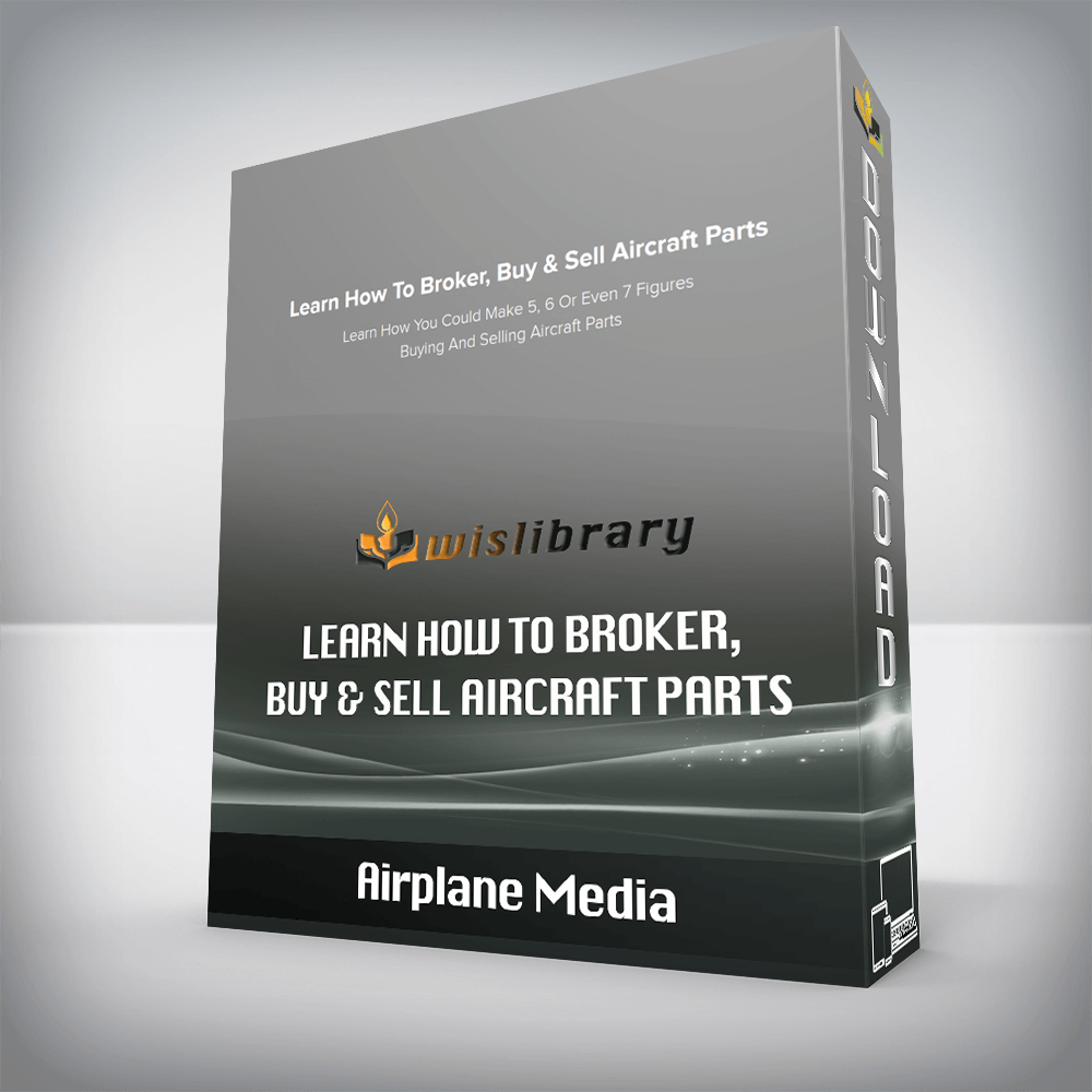 Airplane Media – Learn How To Broker, Buy & Sell Aircraft Parts