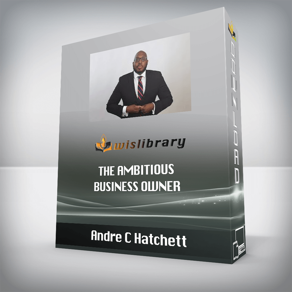 Andre C Hatchett – The Ambitious Business Owner