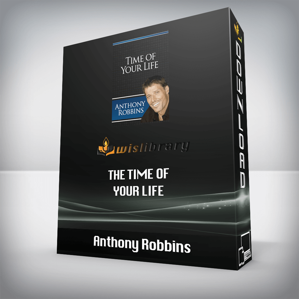 Anthony Robbins – The Time Of Your Life