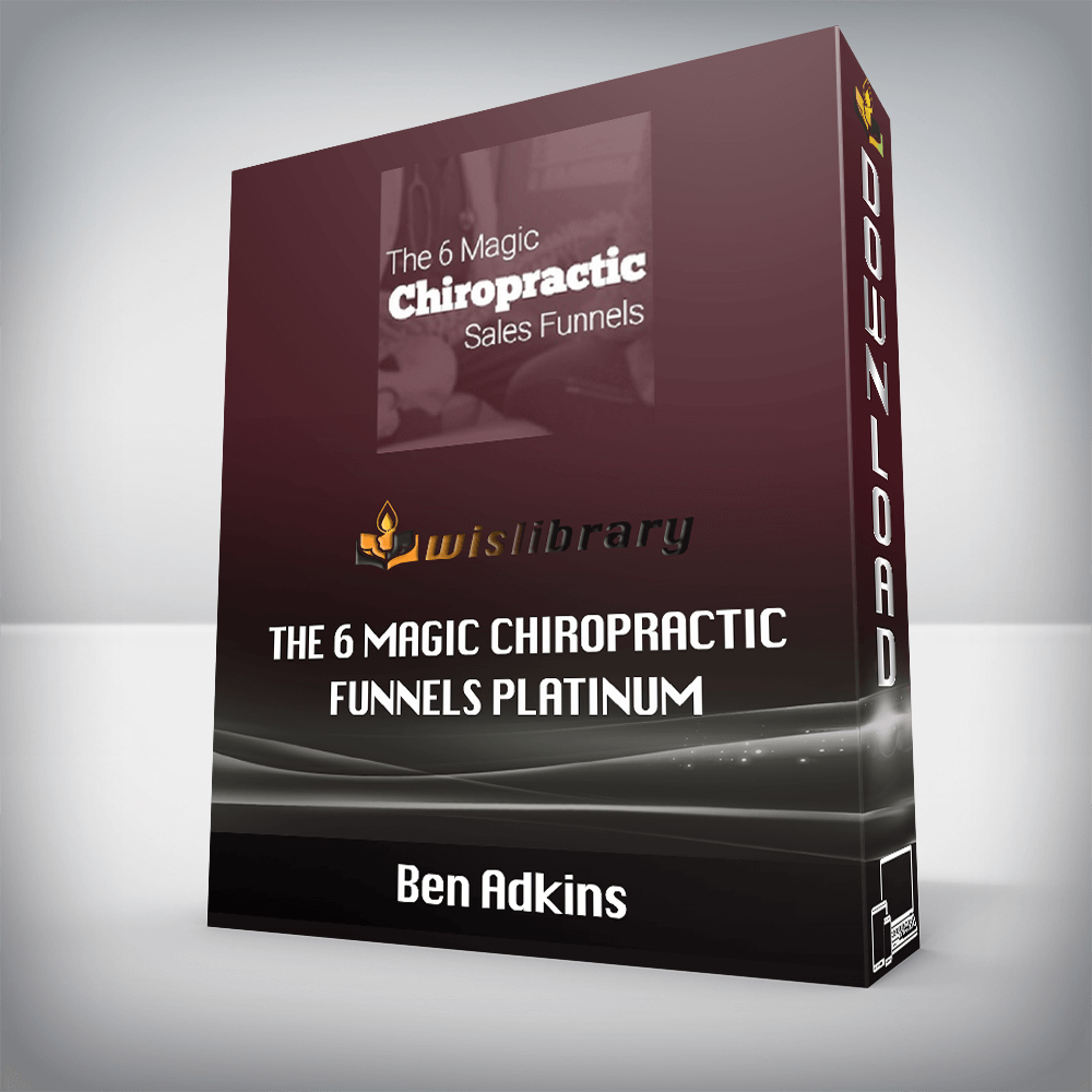 Ben Adkins – The 6 Magic Chiropractic Funnels Platinum