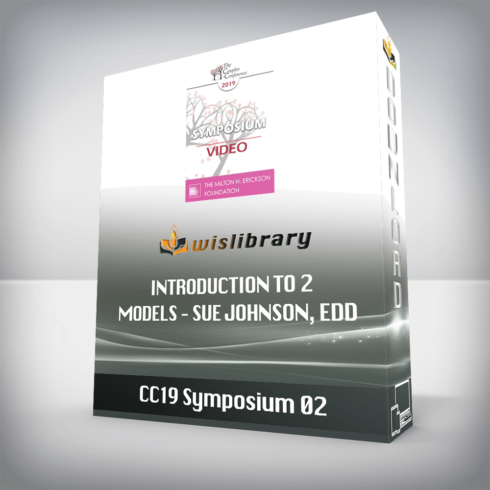 CC19 Symposium 02 – Introduction to 2 Models – Sue Johnson, EdD; Stan Tatkin, PsyD, LMFT