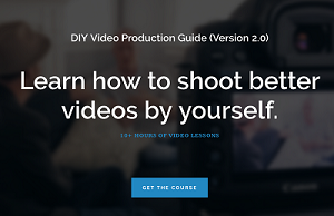 Caleb Wojcik – DIY Video Production Guide 2.0