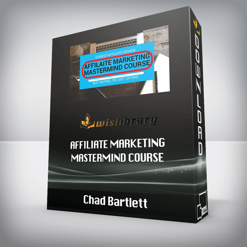 Chad Bartlett – Affiliate Marketing Mastermind Course