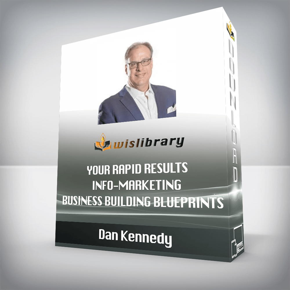 Dan Kennedy - Your Rapid Results Info-Marketing Business Building ...