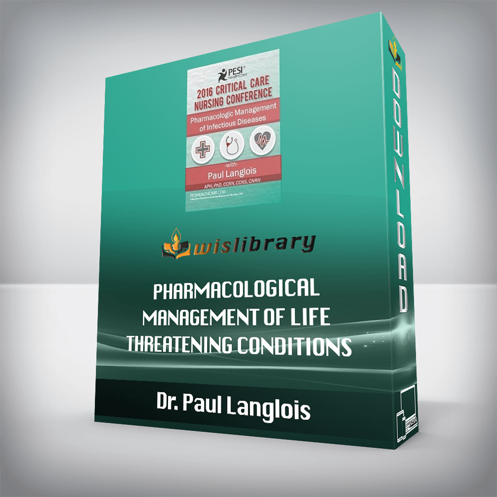Dr. Paul Langlois – Pharmacological Management of Life Threatening Conditions