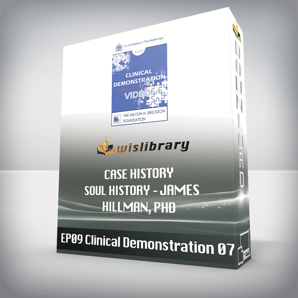 EP09 Clinical Demonstration 07 – Case History/Soul History – James Hillman, PhD
