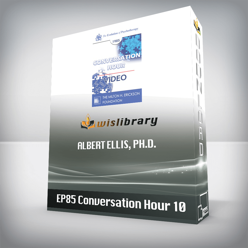 EP85 Conversation Hour 10 – Albert Ellis, Ph.D.
