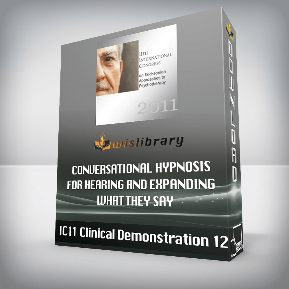 IC11 Clinical Demonstration 12 – Conversational Hypnosis for Hearing and Expanding What They Say – Betty Alice Erickson