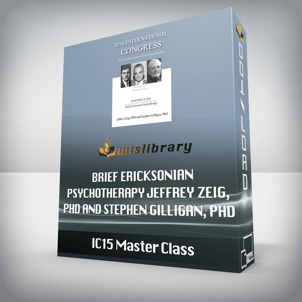 IC15 Master Class – Brief Ericksonian Psychotherapy – Jeffrey Zeig, PhD and Stephen Gilligan, PhD