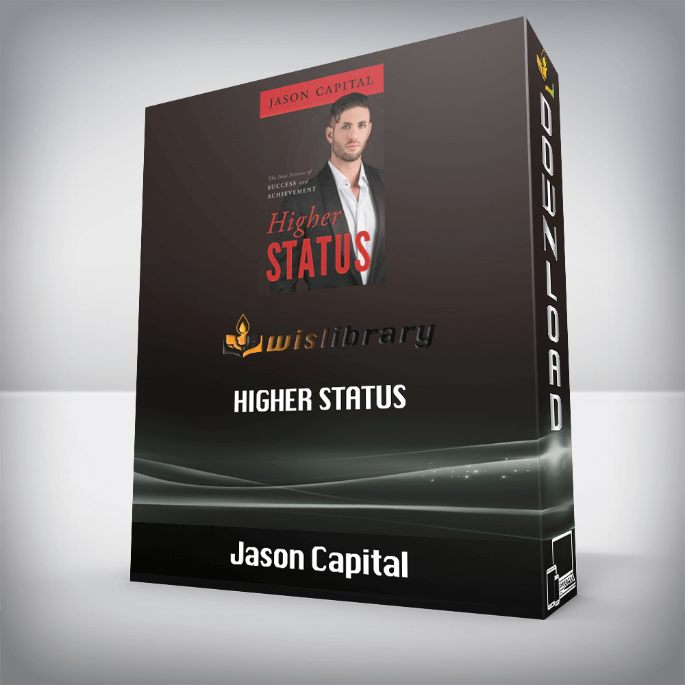 Jason Capital – Higher Status: The New Science of Success and Achievement