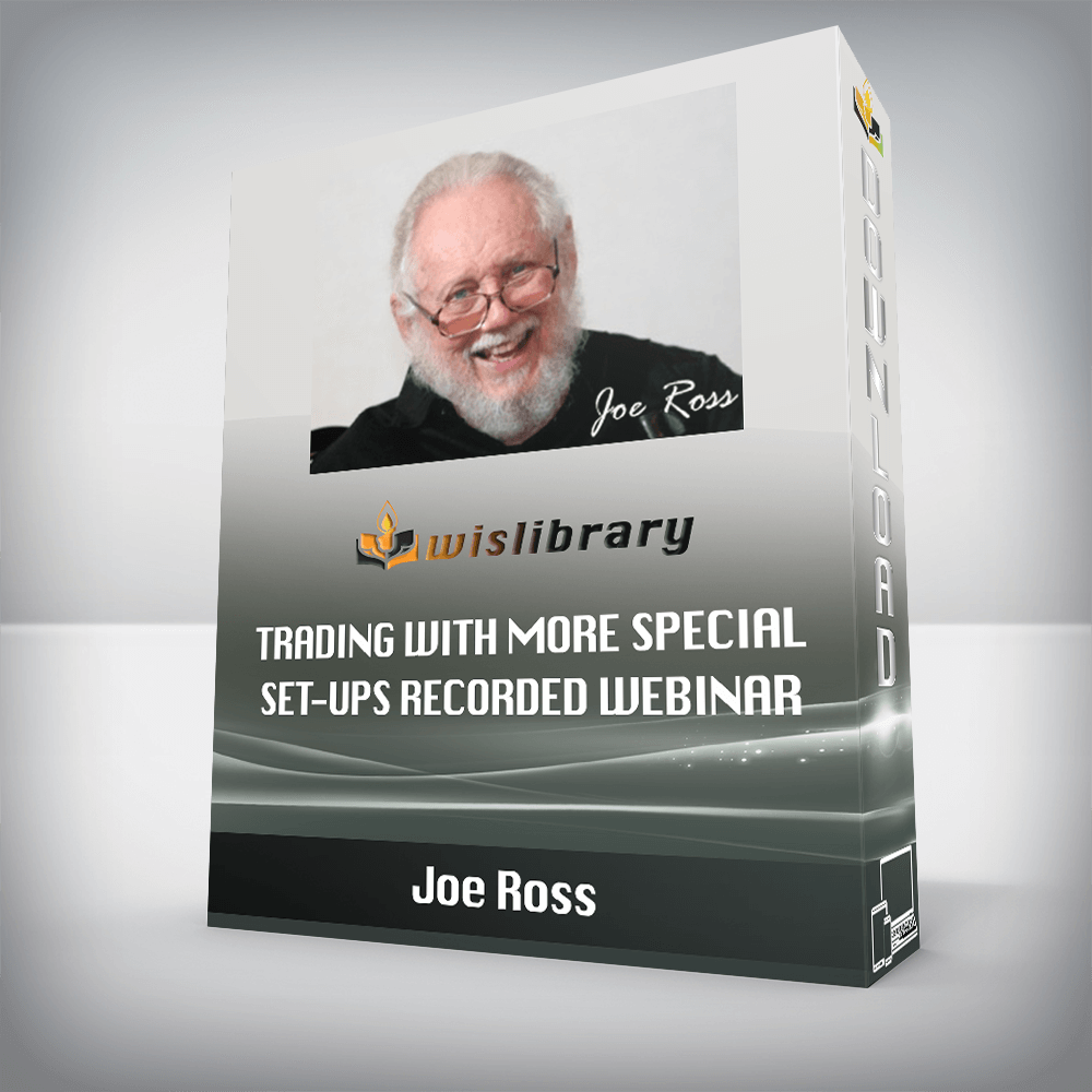 Joe Ross – Trading with MORE Special Set-Ups Recorded Webinar