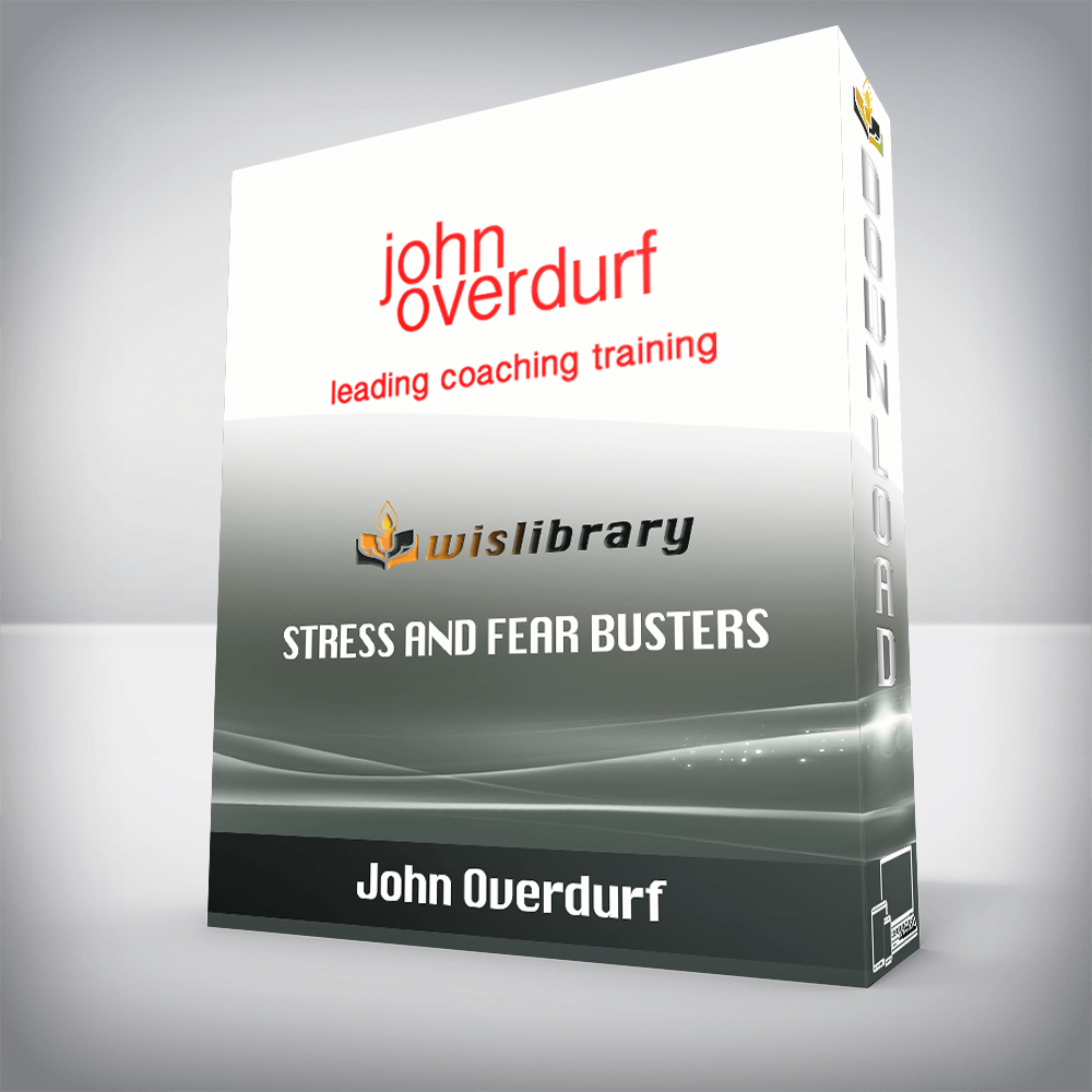 John Overdurf – Stress and Fear Busters