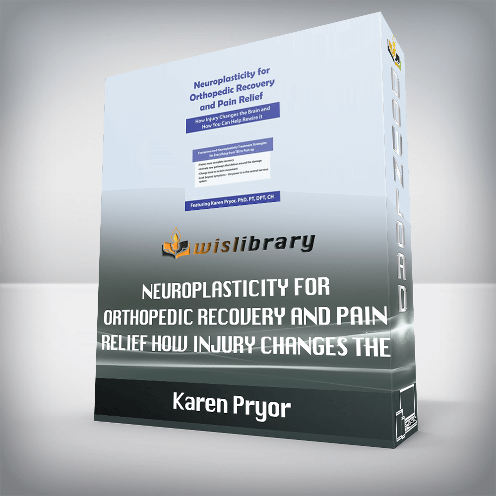 Karen Pryor – Neuroplasticity for Orthopedic Recovery and Pain Relief – How Injury Changes the Brain and How You Can Help Rewire It
