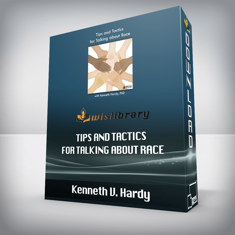 Kenneth V. Hardy – Tips and Tactics for Talking about Race