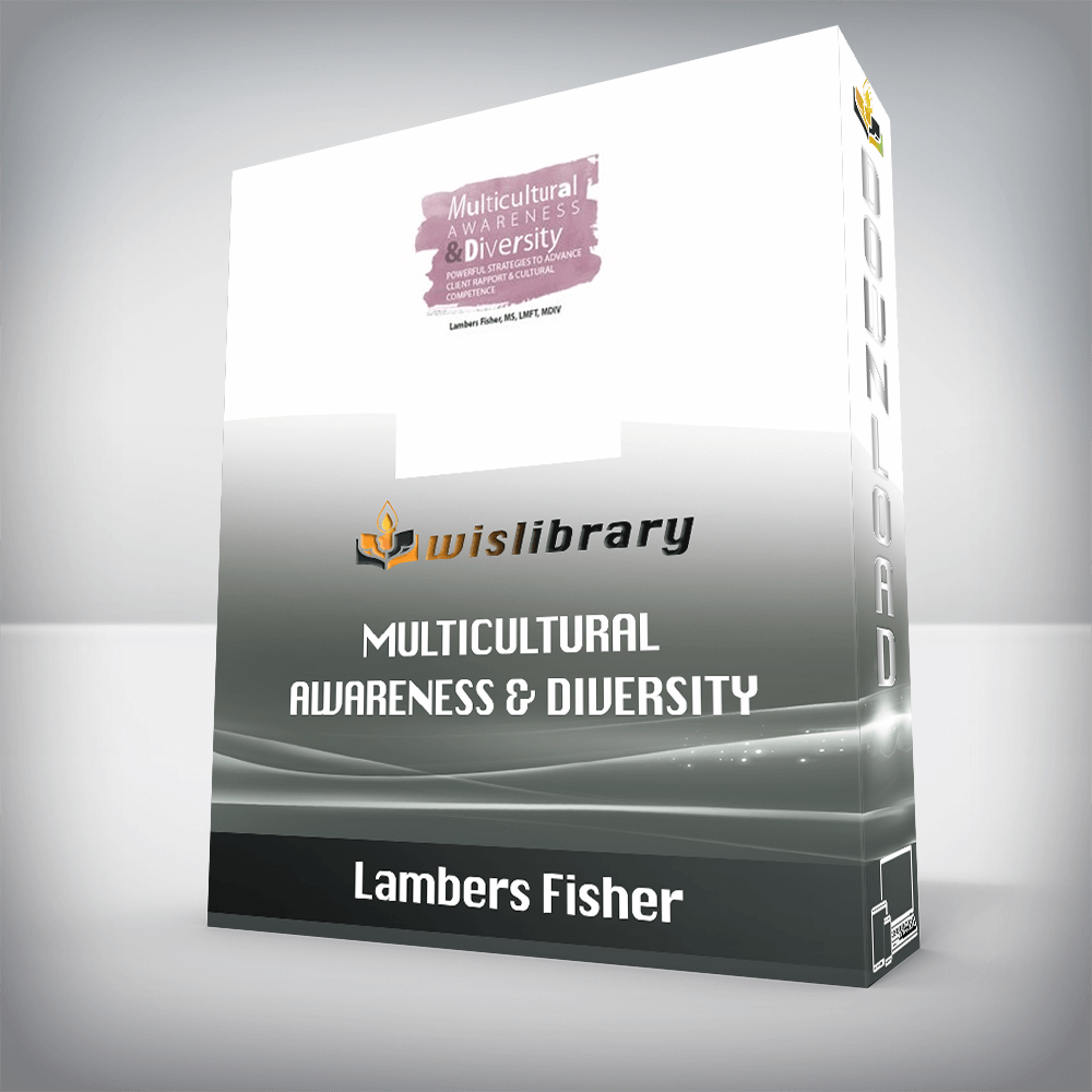 Lambers Fisher – Multicultural Awareness & Diversity – Powerful Strategies to Advance Client Rapport & Cultural Competence