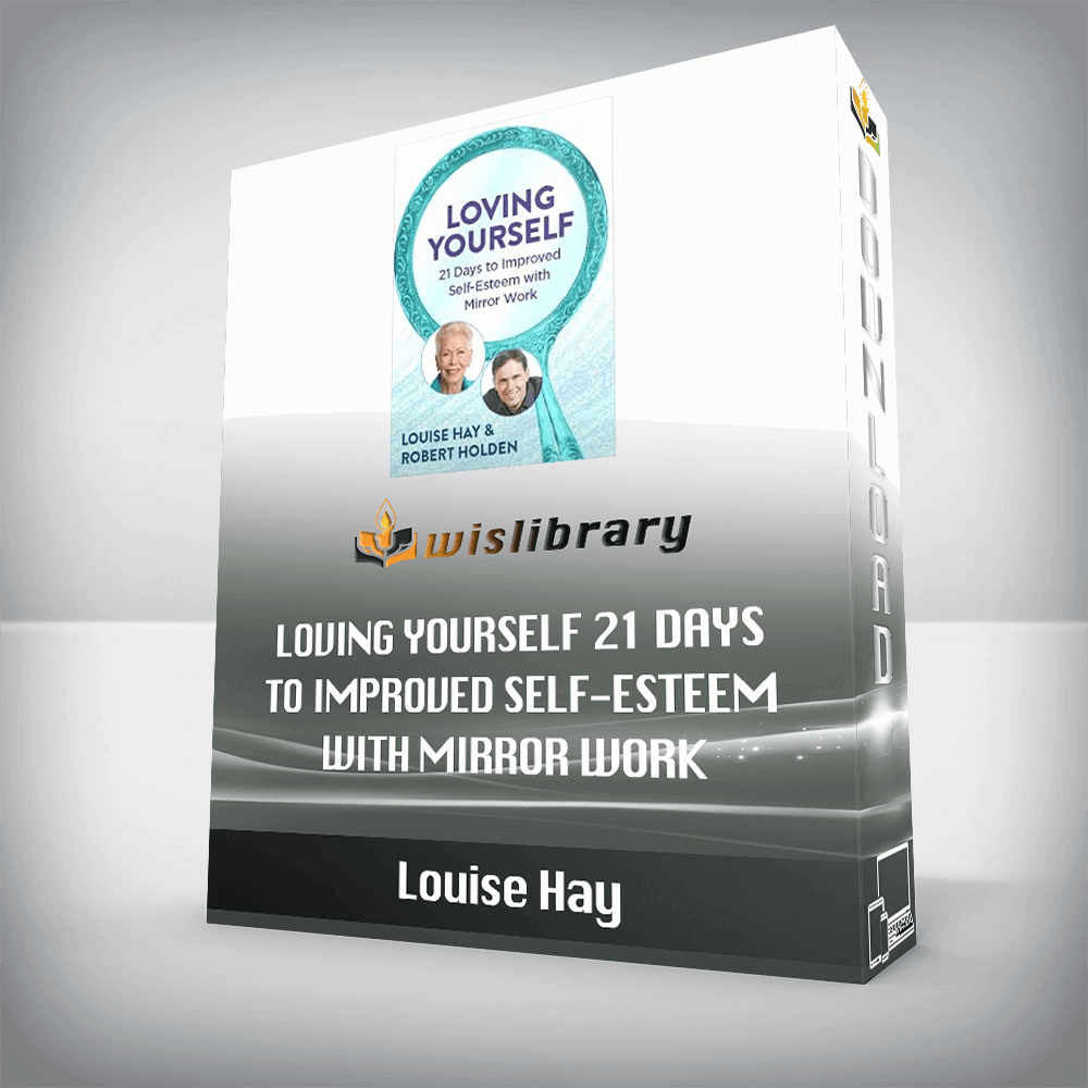 Louise Hay – Loving Yourself 21 Days to Improved Self-Esteem With Mirror Work