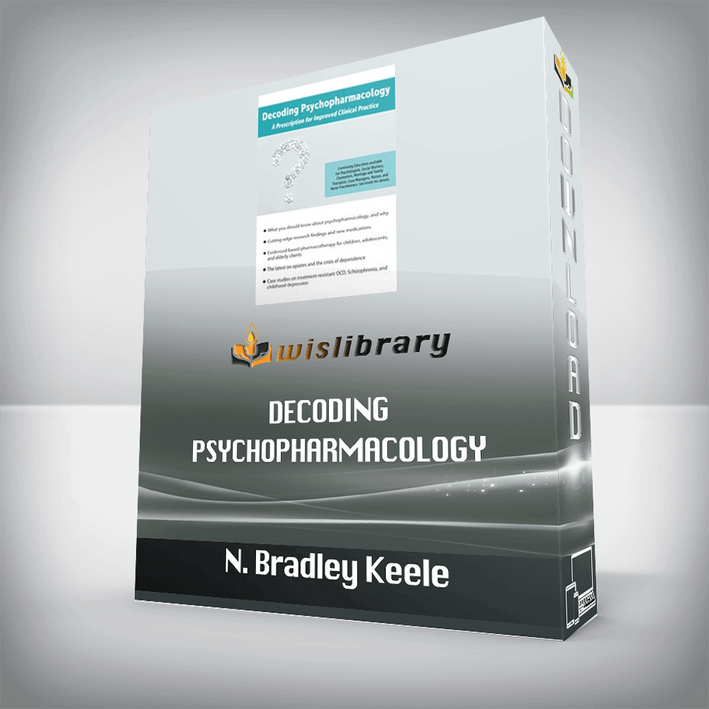N. Bradley Keele – Decoding Psychopharmacology – A Prescription for Improved Clinical Practice