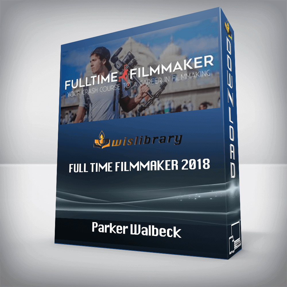 Parker Walbeck – Full Time Filmmaker 2018