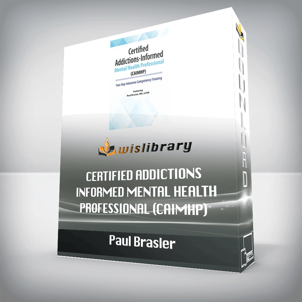 Paul Brasler – Certified Addictions-Informed Mental Health Professional (CAIMHP) – Two-Day Intensive Competency Training