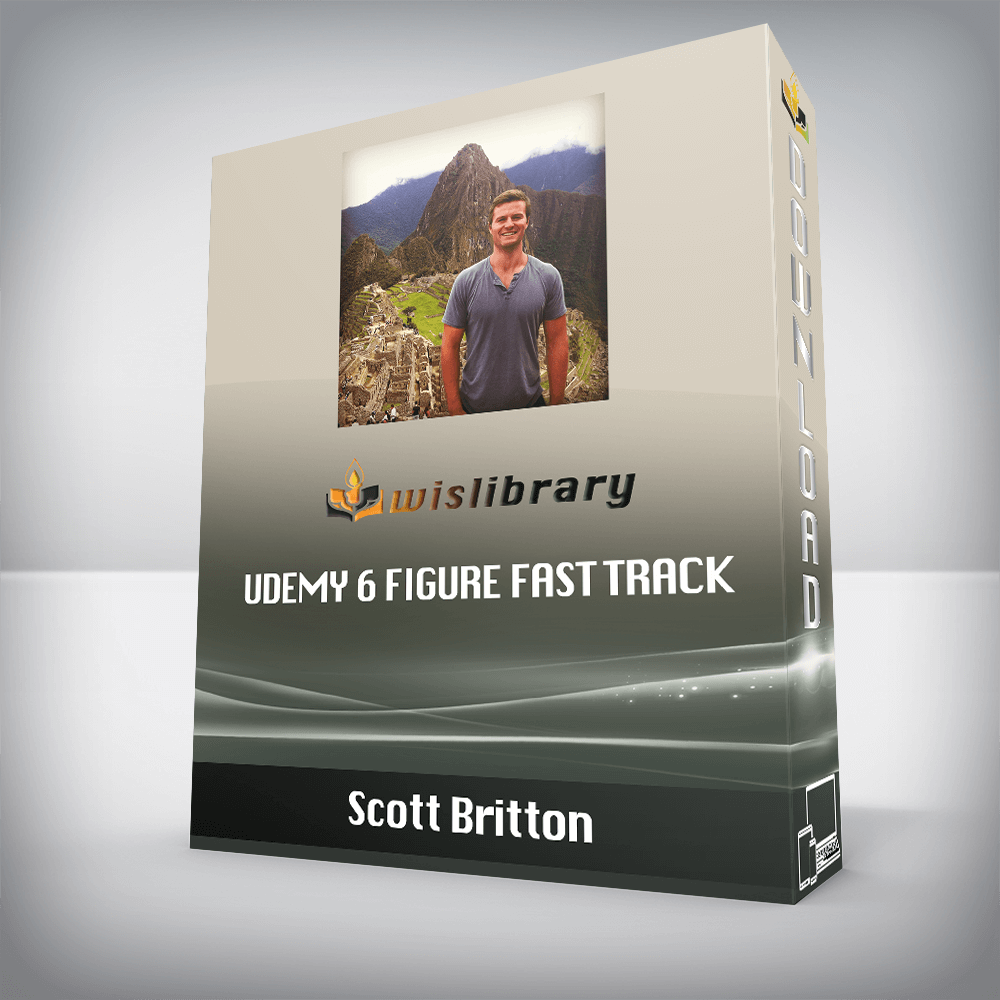 Scott Britton – Udemy 6 Figure Fast Track