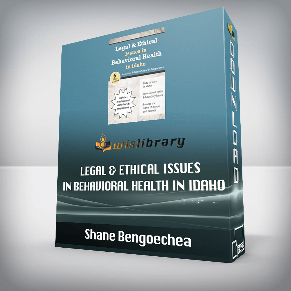 Shane Bengoechea – Legal & Ethical Issues in Behavioral Health in Idaho