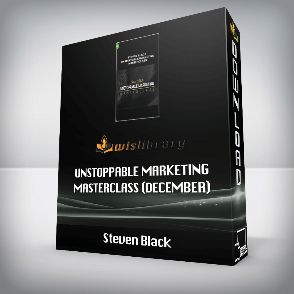 Steven Black – Unstoppable Marketing Masterclass (December)